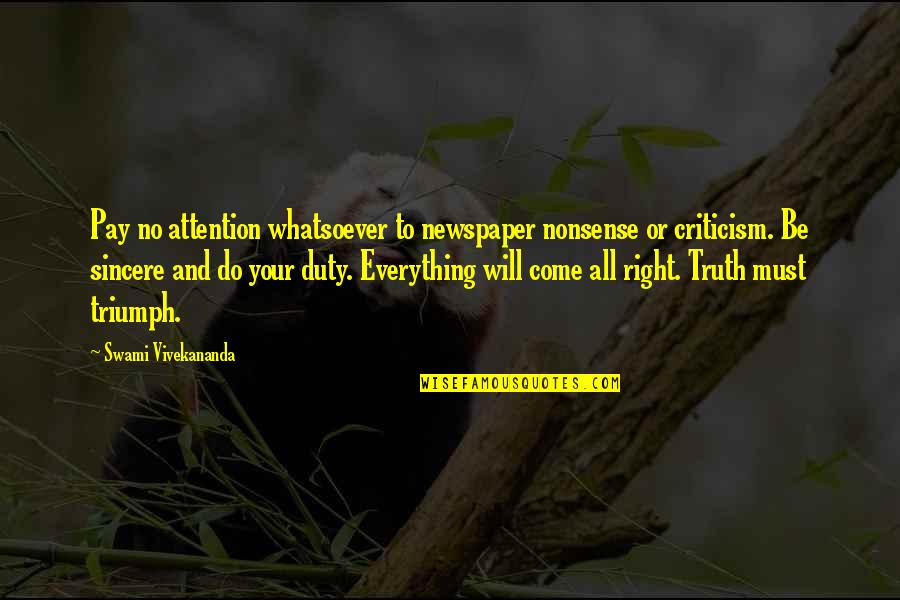 Everything Will Be Quotes By Swami Vivekananda: Pay no attention whatsoever to newspaper nonsense or