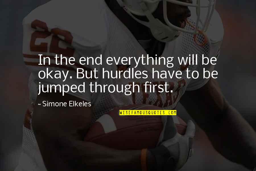 Everything Will End Quotes By Simone Elkeles: In the end everything will be okay. But