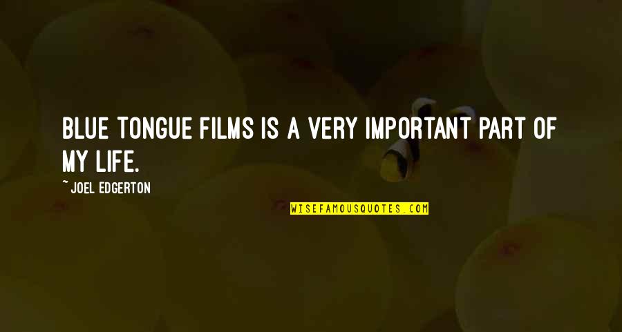 Everything Will Gonna Be Alright Quotes By Joel Edgerton: Blue Tongue Films is a very important part