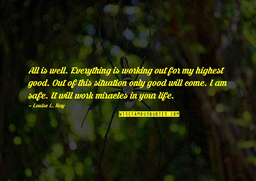 Everything Work Out Quotes By Louise L. Hay: All is well. Everything is working out for