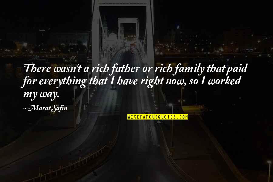 Everything Worked Out Quotes By Marat Safin: There wasn't a rich father or rich family