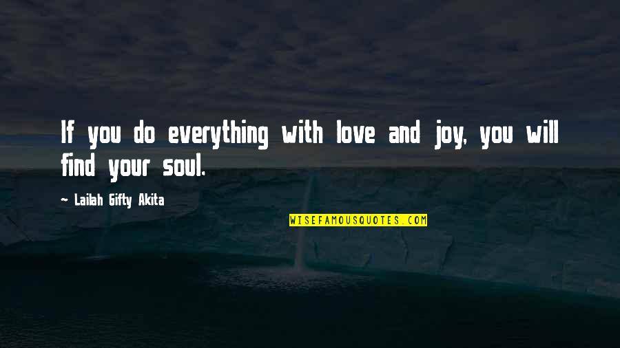 Everything Working Out Quotes By Lailah Gifty Akita: If you do everything with love and joy,