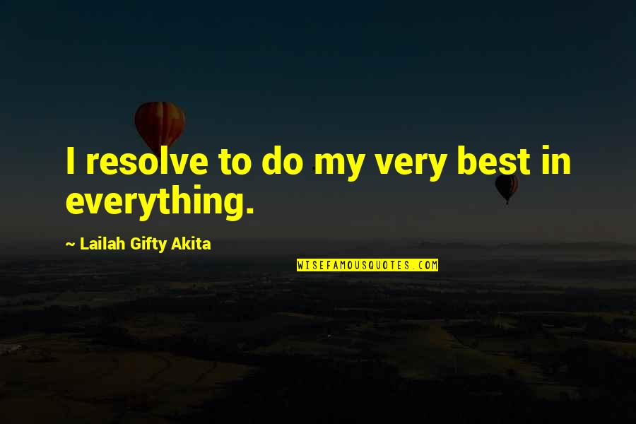 Everything Working Out Quotes By Lailah Gifty Akita: I resolve to do my very best in