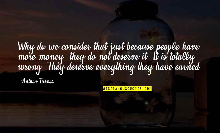 Everything You Do Is Wrong Quotes By Anthea Turner: Why do we consider that just because people