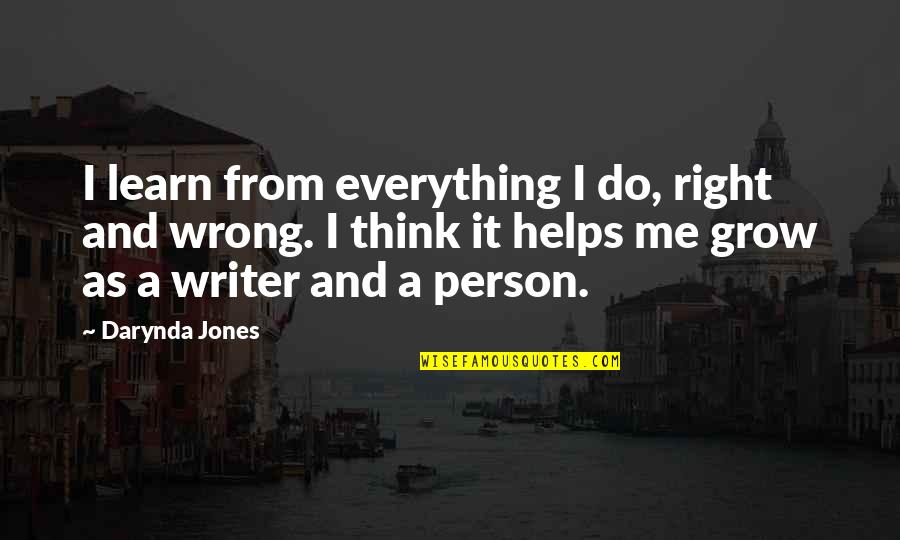 Everything You Do Is Wrong Quotes By Darynda Jones: I learn from everything I do, right and