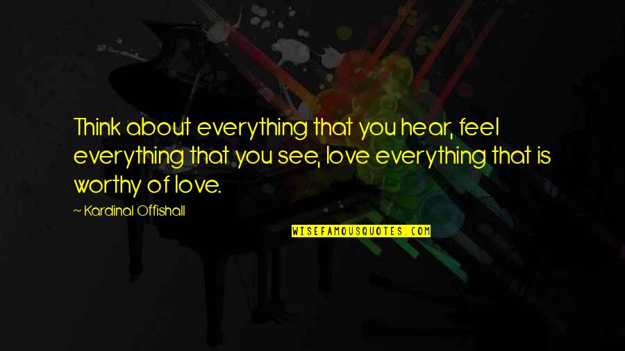 Everything You Hear Quotes By Kardinal Offishall: Think about everything that you hear, feel everything