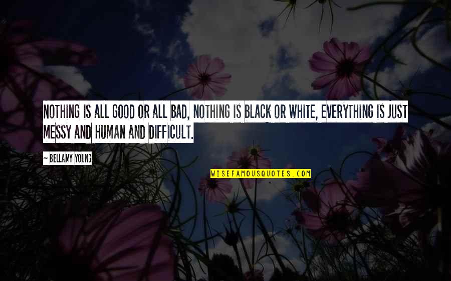 Everything's All Good Quotes By Bellamy Young: Nothing is all good or all bad, nothing