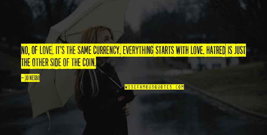 Everything's The Same Quotes By Jo Nesbo: No, of love. It's the same currency. Everything