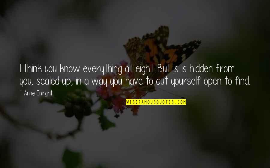 Everything's Up To You Quotes By Anne Enright: I think you know everything at eight. But