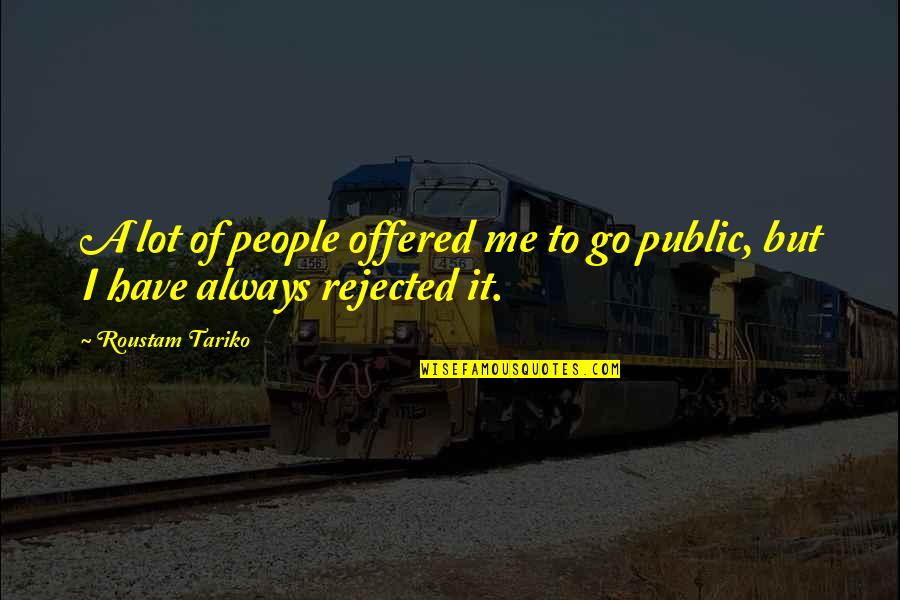 Everytime I Look Back Quotes By Roustam Tariko: A lot of people offered me to go