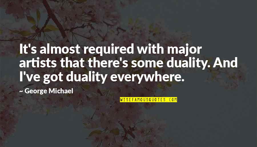Everywhere's Quotes By George Michael: It's almost required with major artists that there's
