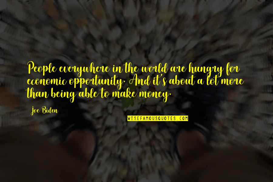 Everywhere's Quotes By Joe Biden: People everywhere in the world are hungry for