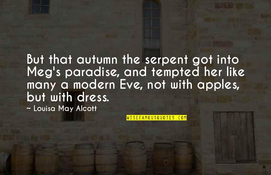 Eve's Quotes By Louisa May Alcott: But that autumn the serpent got into Meg's Eve's Quotes By Louisa May Alcott: But that autumn the serpent got into Meg's
