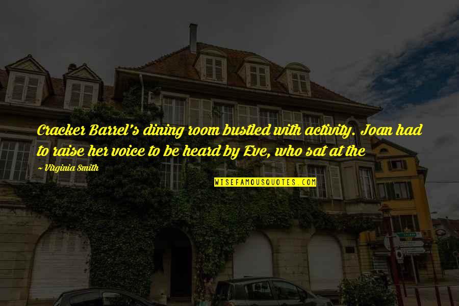 Eve's Quotes By Virginia Smith: Cracker Barrel's dining room bustled with activity. Joan Eve's Quotes By Virginia Smith: Cracker Barrel's dining room bustled with activity. Joan