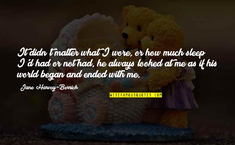 Eveson Sons Quotes By Jane Harvey-Berrick: It didn't matter what I wore, or how