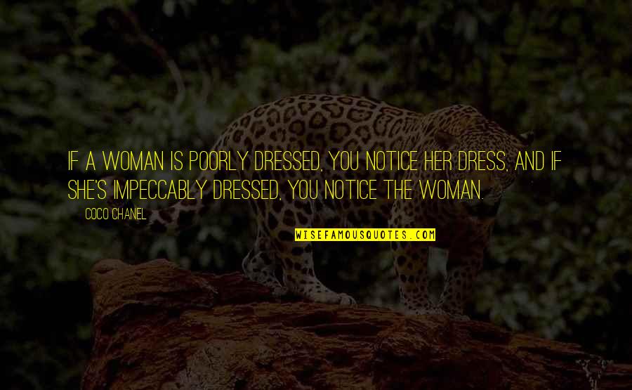 Evetta James Quotes By Coco Chanel: If a woman is poorly dressed, you notice