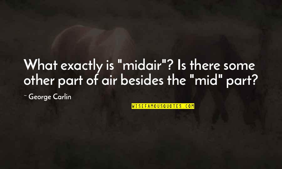 Evettexo Quotes By George Carlin: What exactly is "midair"? Is there some other
