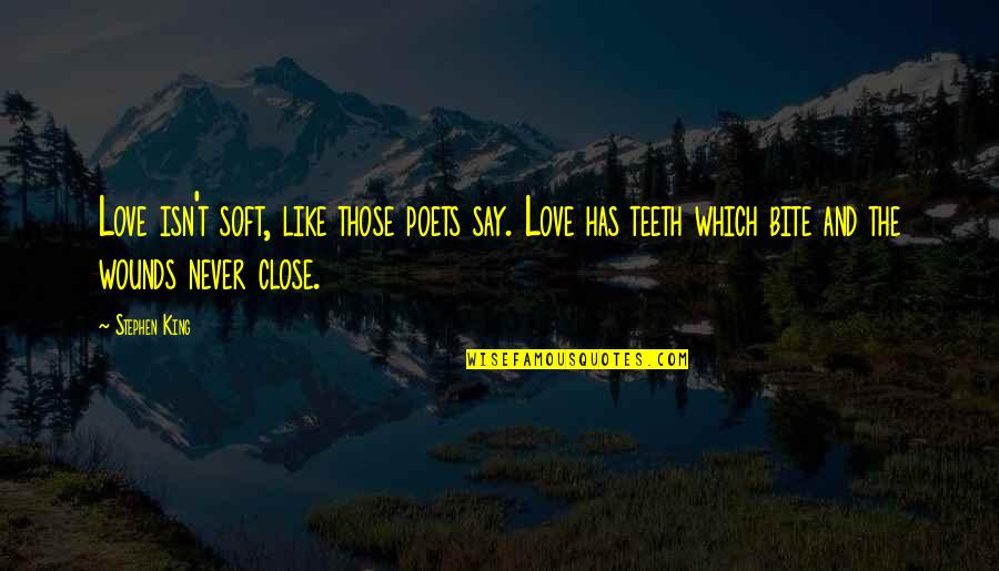 Evey Hammond Quotes By Stephen King: Love isn't soft, like those poets say. Love Evey Hammond Quotes By Stephen King: Love isn't soft, like those poets say. Love