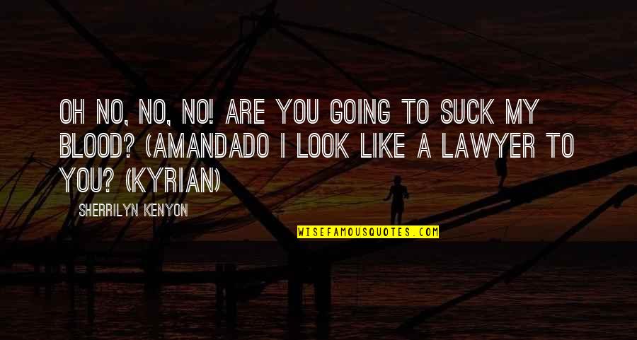 Evgeni Quotes By Sherrilyn Kenyon: Oh no, no, no! Are you going to Evgeni Quotes By Sherrilyn Kenyon: Oh no, no, no! Are you going to