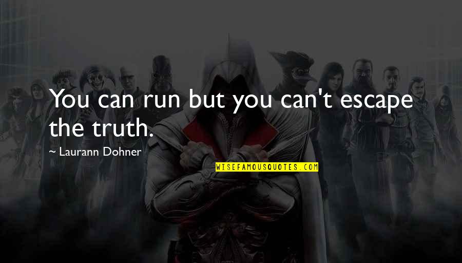 Evgenievich Quotes By Laurann Dohner: You can run but you can't escape the