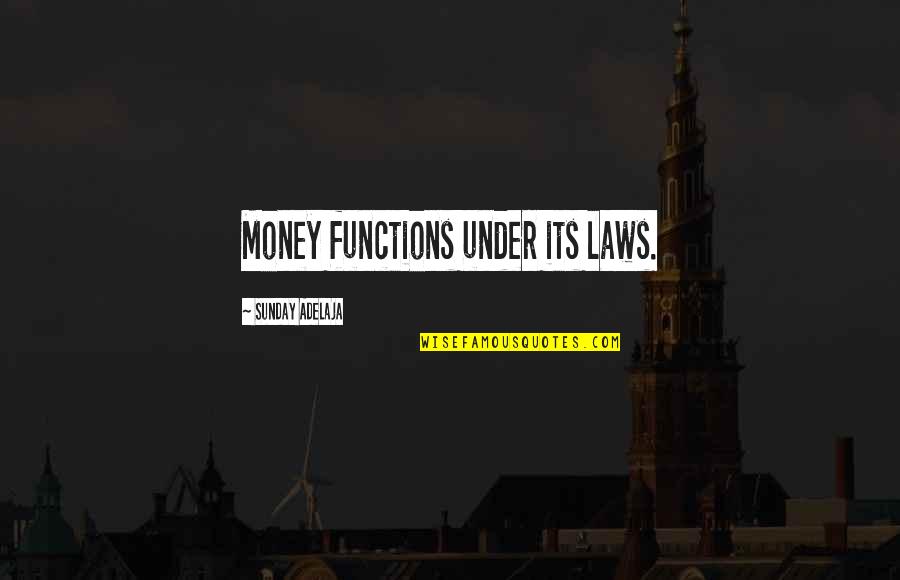 Evgenija Carl Quotes By Sunday Adelaja: Money functions under its laws.