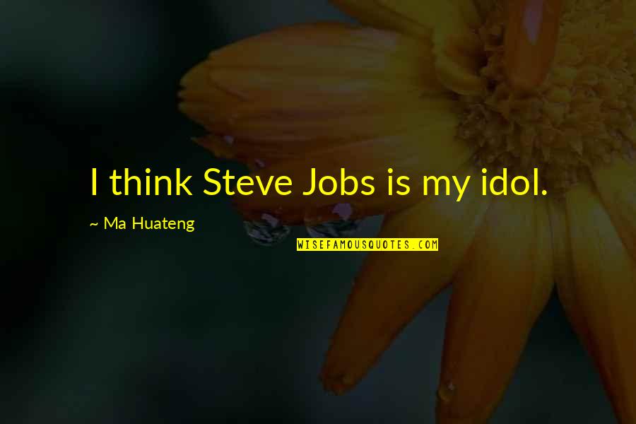 Evgeny Kuznetsov Quotes By Ma Huateng: I think Steve Jobs is my idol. Evgeny Kuznetsov Quotes By Ma Huateng: I think Steve Jobs is my idol.