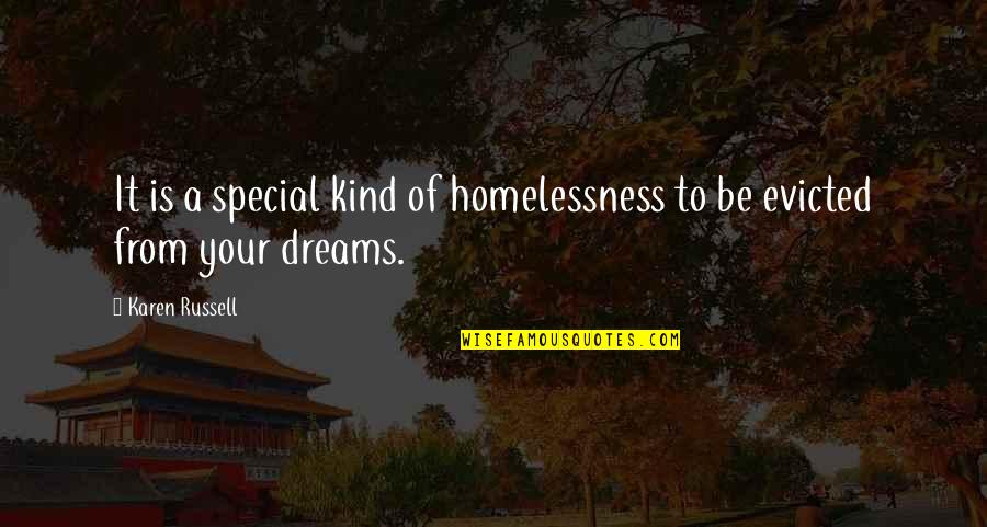 Evicted Quotes By Karen Russell: It is a special kind of homelessness to