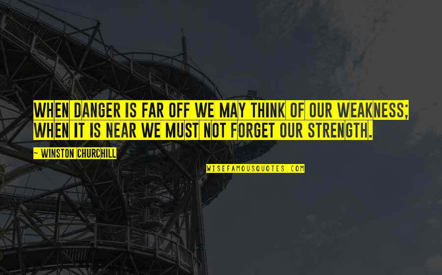 Evicted Synonyms Quotes By Winston Churchill: When danger is far off we may think Evicted Synonyms Quotes By Winston Churchill: When danger is far off we may think