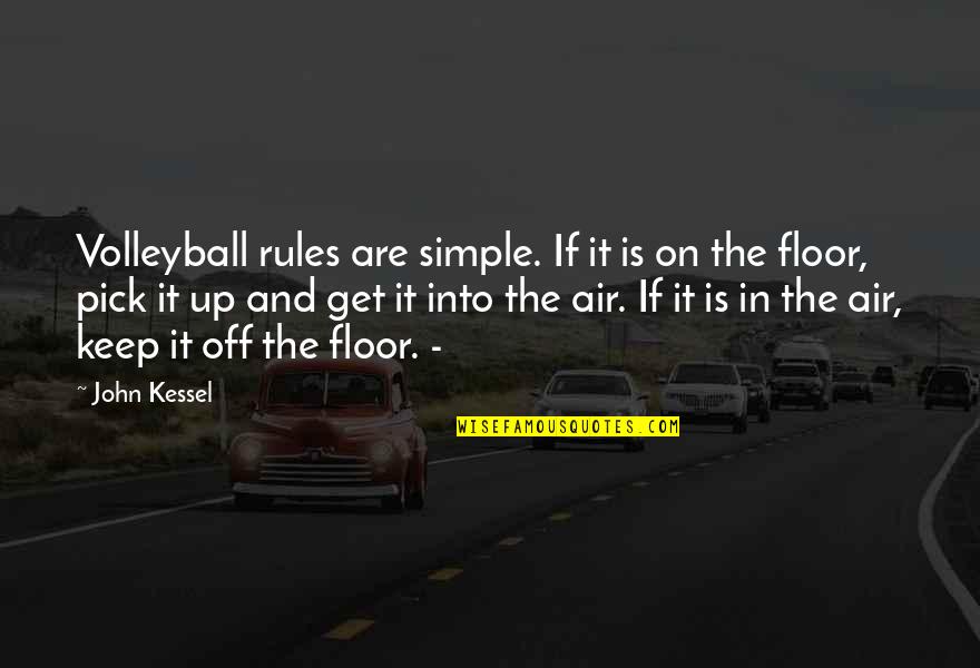 Evicting Quotes By John Kessel: Volleyball rules are simple. If it is on