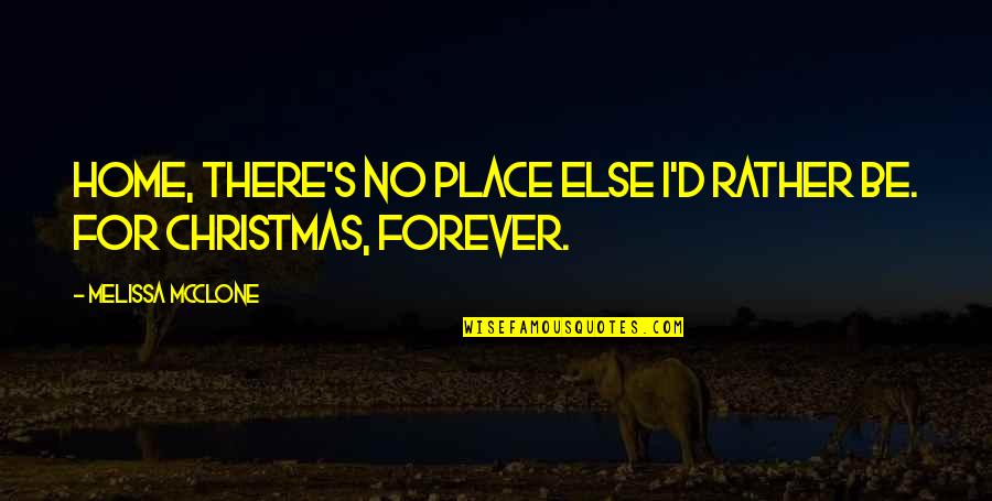 Evicting Renters Quotes By Melissa McClone: Home, there's no place else I'd rather be. Evicting Renters Quotes By Melissa McClone: Home, there's no place else I'd rather be.