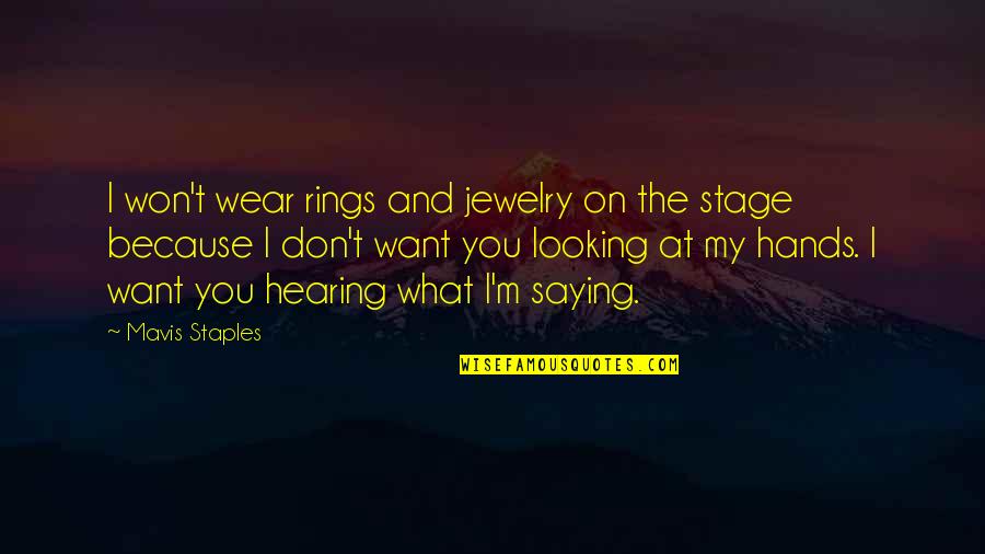 Evidence Based Charity Quotes By Mavis Staples: I won't wear rings and jewelry on the Evidence Based Charity Quotes By Mavis Staples: I won't wear rings and jewelry on the