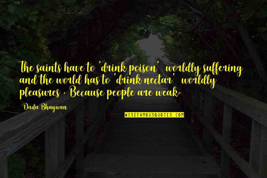 Evidence Csi Quotes By Dada Bhagwan: The saints have to 'drink poison' (worldly suffering)