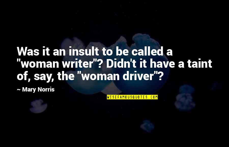 Evidence Csi Quotes By Mary Norris: Was it an insult to be called a