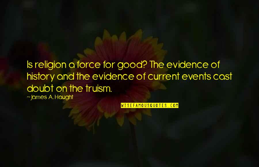 Evidence Is Quotes By James A. Haught: Is religion a force for good? The evidence