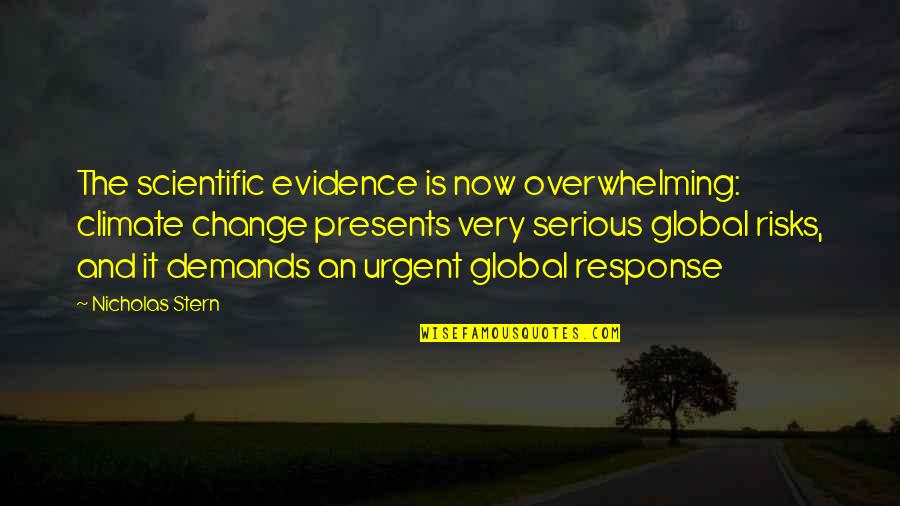 Evidence Is Quotes By Nicholas Stern: The scientific evidence is now overwhelming: climate change
