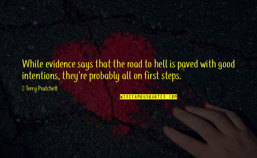 Evidence Is Quotes By Terry Pratchett: While evidence says that the road to hell