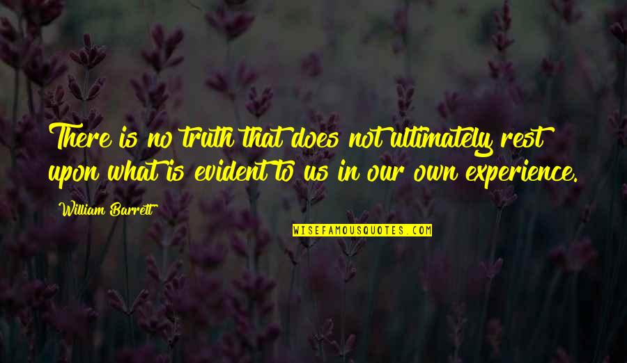 Evidence Is Quotes By William Barrett: There is no truth that does not ultimately