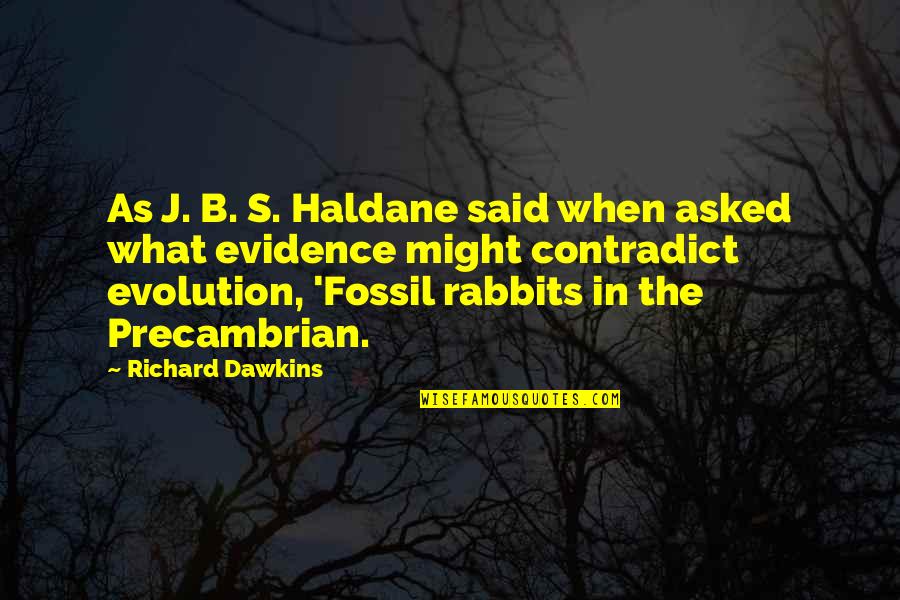 Evidence Of Evolution Quotes By Richard Dawkins: As J. B. S. Haldane said when asked