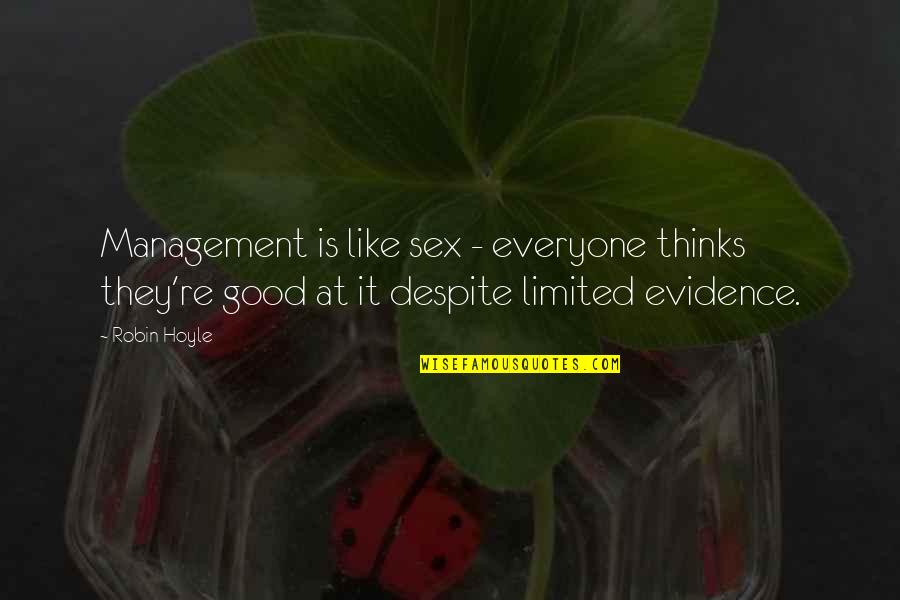 Evidence Of Learning Quotes By Robin Hoyle: Management is like sex - everyone thinks they're