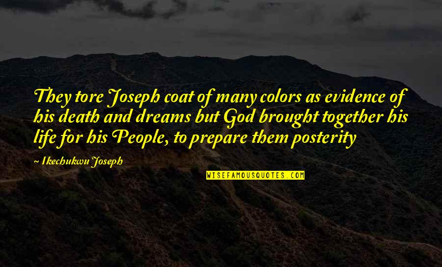 Evidence Of Life Quotes By Ikechukwu Joseph: They tore Joseph coat of many colors as