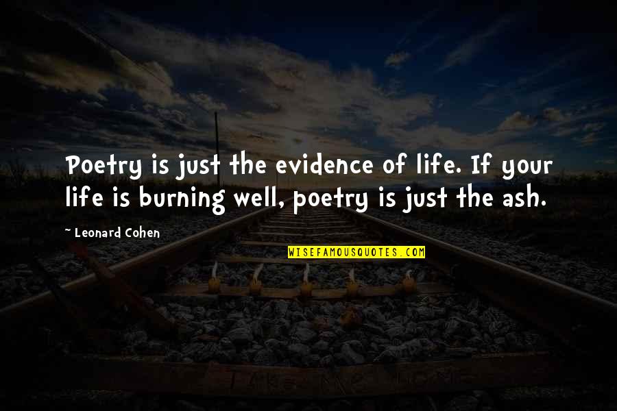 Evidence Of Life Quotes By Leonard Cohen: Poetry is just the evidence of life. If