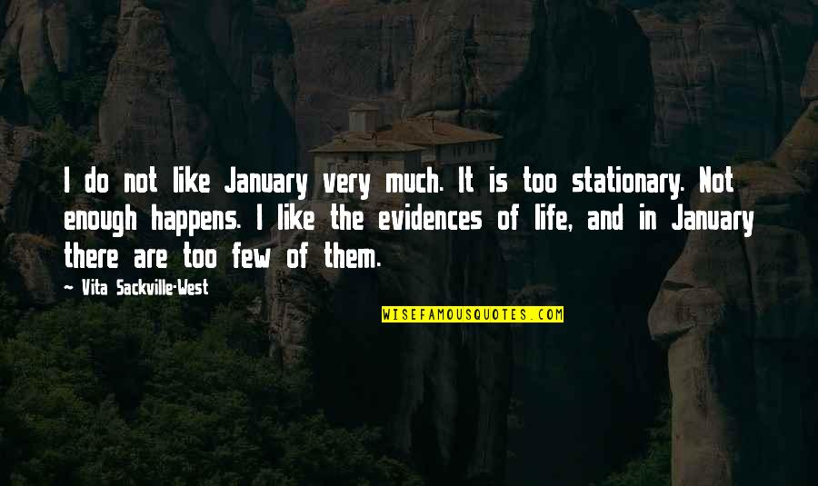 Evidence Of Life Quotes By Vita Sackville-West: I do not like January very much. It