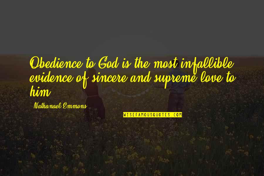 Evidence Of Love Quotes By Nathanael Emmons: Obedience to God is the most infallible evidence
