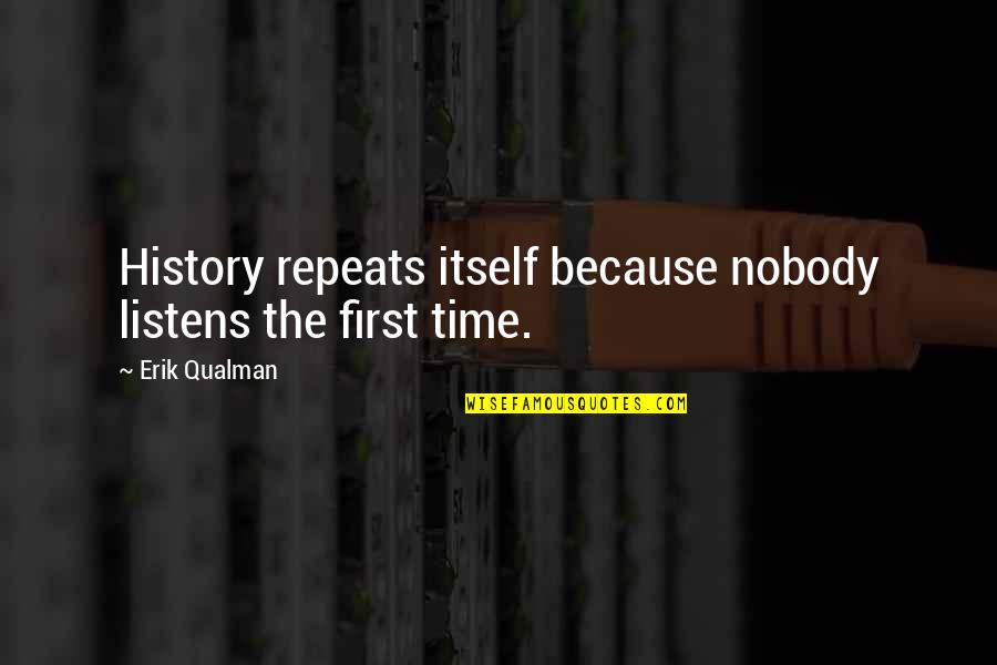 Evidence Of The Affair Quotes By Erik Qualman: History repeats itself because nobody listens the first