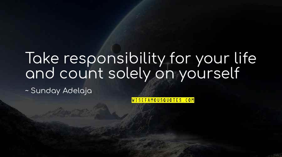 Evidence Rapper Quotes By Sunday Adelaja: Take responsibility for your life and count solely