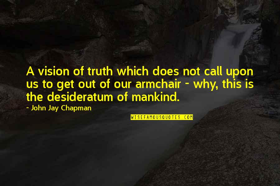 Evidence The Rapper Quotes By John Jay Chapman: A vision of truth which does not call