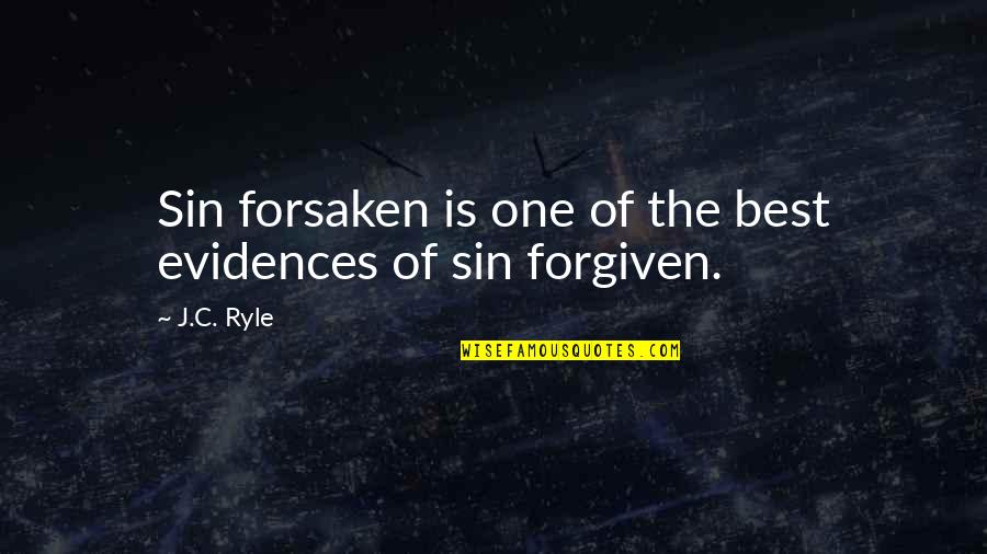 Evidences Quotes By J.C. Ryle: Sin forsaken is one of the best evidences