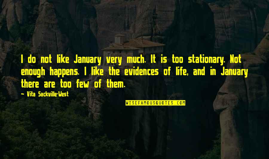 Evidences Quotes By Vita Sackville-West: I do not like January very much. It