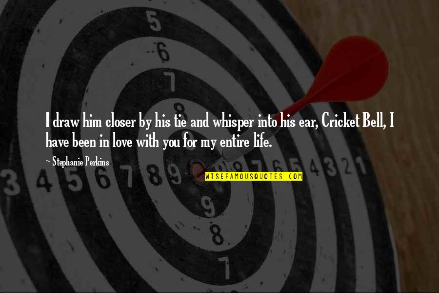 Evidense Quotes By Stephanie Perkins: I draw him closer by his tie and Evidense Quotes By Stephanie Perkins: I draw him closer by his tie and