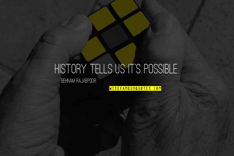 Evidente Obvio Quotes By Behnam Rajabpoor: History tells Us It's Possible. Evidente Obvio Quotes By Behnam Rajabpoor: History tells Us It's Possible.